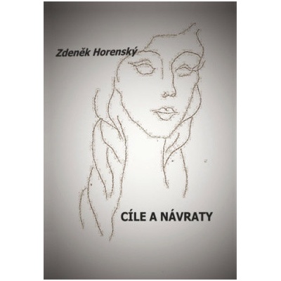 Cíle a návraty - Horenský Zdeněk – Hledejceny.cz
