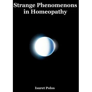 Strange Phenomenons in Homeopathy | Isuret Polos (ISBN: 9781986999373)