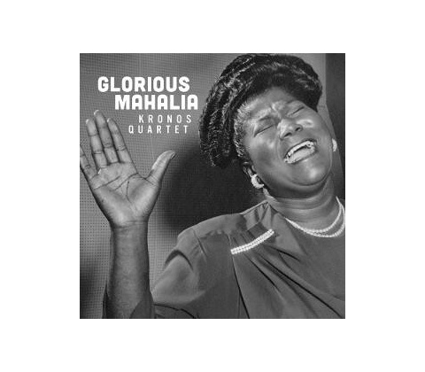 Kronos Quartet - GLORIOUS MAHALIA CD