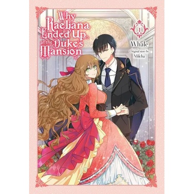 Why Raeliana Ended Up at the Duke's Mansion, Vol. 1