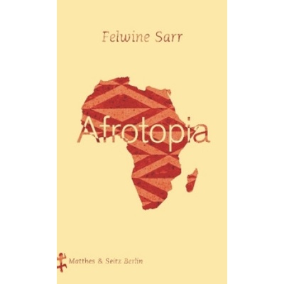 Afrotopia | Felwine Sarr, Max Henninger