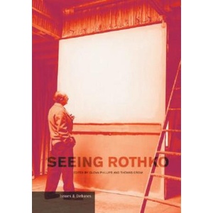 Seeing Rothko | Glenn Phillips, Thomas Crow (ISBN: 9780892367344)