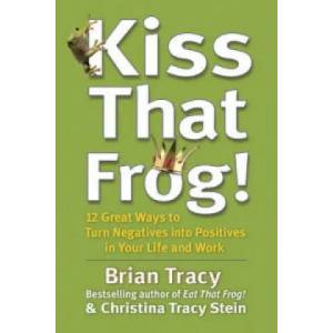 Kiss That Frog! | Brian Tracy (2012)
