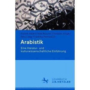 Arabistik | Ines Braune, Christian Junge, Felix Lang, Friederike Pannewick (ISBN: 9783476056801)
