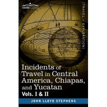 Incidents of Travel in Central America, Chiapas, and Yucatan, Vols. I and II