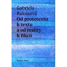 Od prototextu k textu a od reality k fikcii - Gabriela Rakúsová