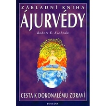 Základní kniha Ájurvédy - Robert E. Svoboda