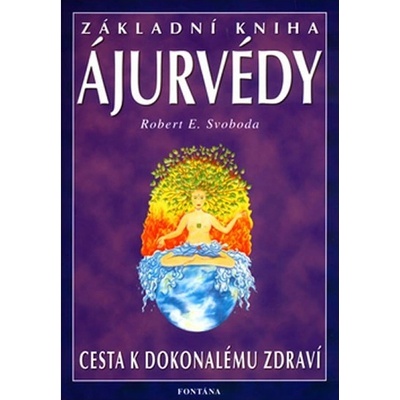 Základní kniha Ájurvédy - Robert E. Svoboda