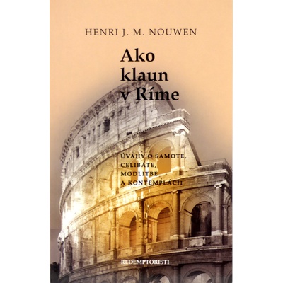 Ako klaun v Ríme - Henri J. M. Nouwen