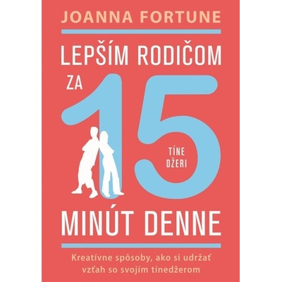 Lepším rodičom za 15 minút denne: Tínedžeri