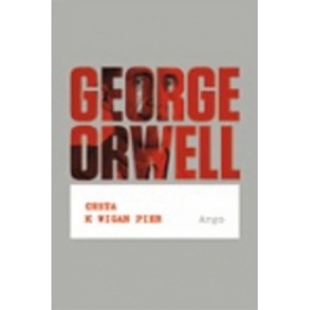 Cesta k Wigan Pier George Orwell