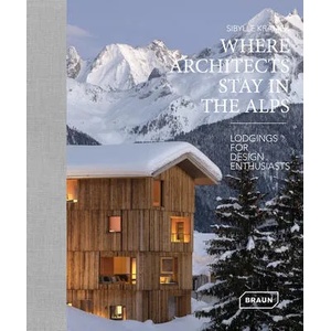 Where Architects Stay in the Alps | Sibylle Kramer (ISBN: 9783037682708)