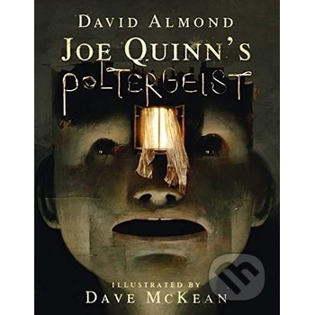 Joe Quinns Poltergeist - David Almond, Dave McKean ilustrácie