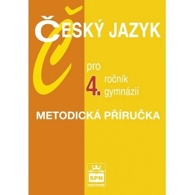 Český jazyk pro 4. ročník gymnázií - Metodická příručka - Kostečka Jiří