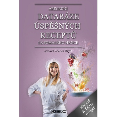 Abecední databáze úspěšných receptů i z pomalého hrnce - Zdeněk Brýdl