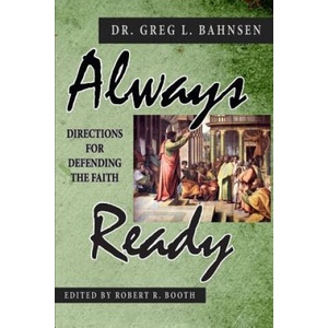 Always Ready: Directions for Defending the Faith | Robert R Booth, Greg L Bahnsen (2018)