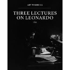 Three Lectures on Leonardo | Aby Warburg, Eckart Marchand, Joseph Spooner (ISBN: 9781908590930)