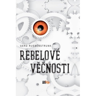 Rebelové věčnosti - Gerd Ruebenstrunk