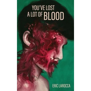 You've Lost a Lot of Blood (ISBN: 9781088025758)