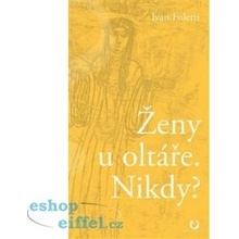 Ženy u oltáře. Nikdy? - Ivan Foletti