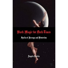 Black Magic for Dark Times: Spells of Revenge and Protection