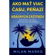 Ako mať viac času, peňazí a krásnych zážitkov - Milan Marko