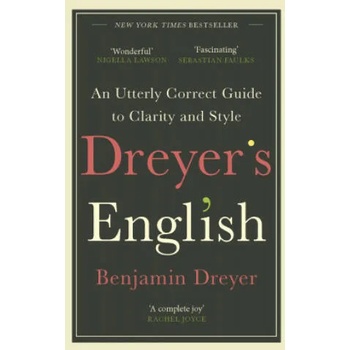 Dreyer's English: An Utterly Correct Guide to Clarity and Style