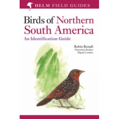Birds of Northern South America: An Identification Guide Robin Restall