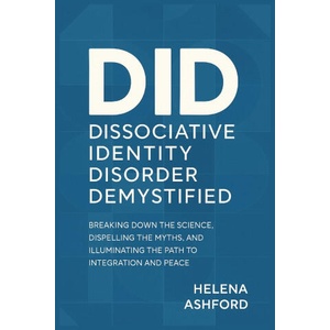 Dissociative Identity Disorder Demystified | Helena Ashford (2025)