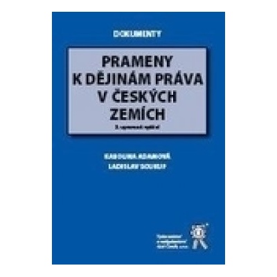Prameny k dějinám práva v českých zemích, 2. vydání - Adamová Karolina, Soukup Ladislav