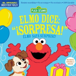 Indestructibles: Sesame Street: Bilingual English/Spanish Elmo Dice: ? Sorpresa! / Elmo Says Surprise! | SESAME WORKSHOP (ISBN: 9781523530380)