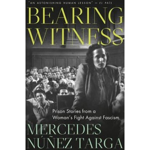 Bearing Witness - Prison Stories from a Woman`s Fight Against Fascism | Mercedes Núñez Targa (ISBN: 9780745349084)