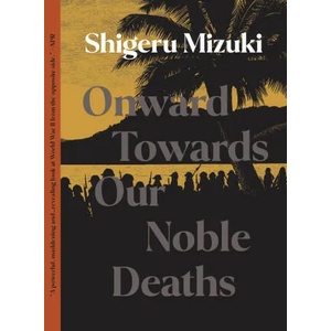Onward Towards Our Noble Deaths | Shigeru Mizuki (ISBN: 9781770466302)