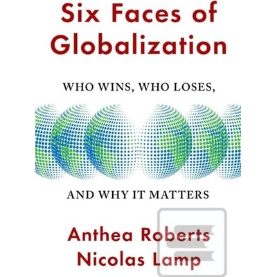 Six Faces of Globalization - Anthea Roberts, Nicolas Lamp