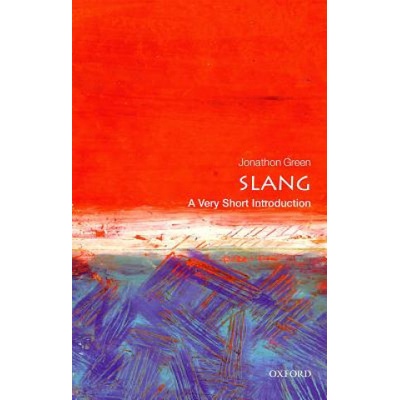 Slang: A Very Short Introduction - Green Jonathon