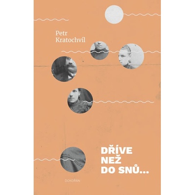 Dříve než do snů… Rodinná kronika - Petr Kratochvíl