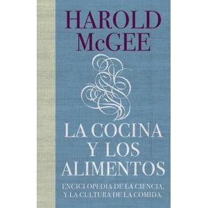 La cocina y los alimentos : enciclopedia de la ciencia y la cultura de la comida | Harold James McGee, Juan Manuel Ibeas Delgado (ISBN: 9788483067444)