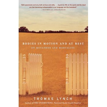 Bodies in Motion and at Rest | Thomas Lynch