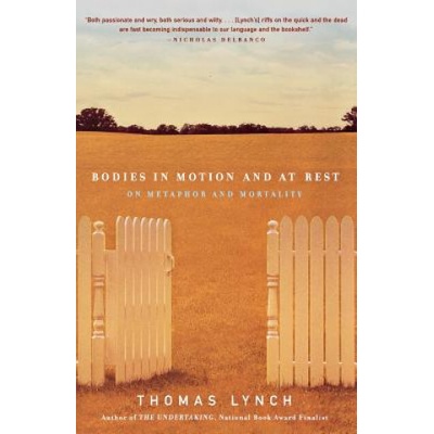 Bodies in Motion and at Rest | Thomas Lynch