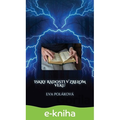 Iskry radosti v zrelom veku - Eva Poláková