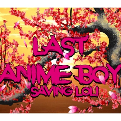 Last Anime boy: Saving loli