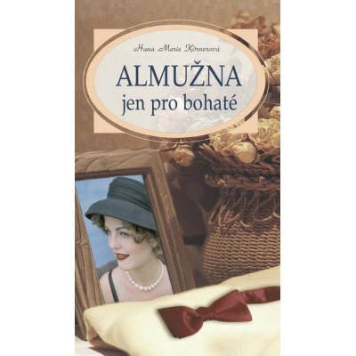 Almužna jen pro bohaté - Körnerová, Hana Marie, Pevná vazba vázaná