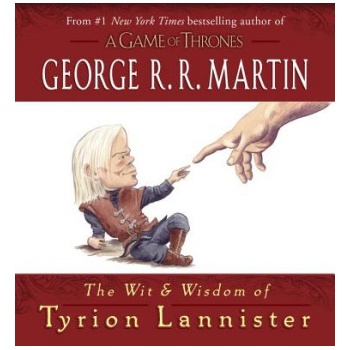 Wit & Wisdom of Tyrion Lannister | George R. R. Martin