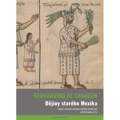 Dějiny starého Mexika - Bernardino de Sahagún