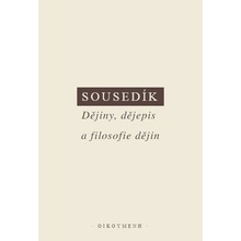 Dějiny, dějepis a filosofie dějin
