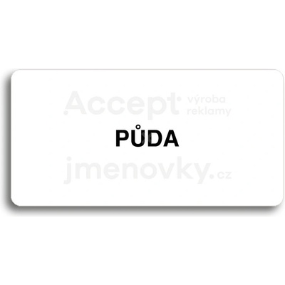 ACCEPT Piktogram PŮDA - bílá tabulka - černý tisk bez rámečku