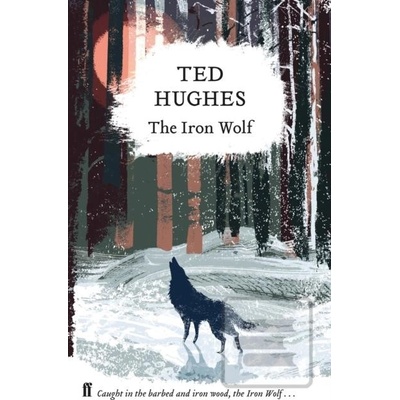 The Iron Wolf - Collected Animal Poems Vol 1 Hughes TedPevná vazba