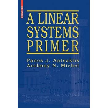 Linear Systems Primer | Panos J. Antsaklis, Anthony N. Michel