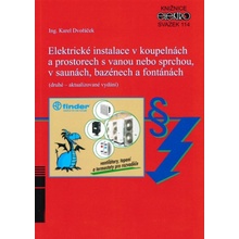 Elektrické instalace v koupelnách a prostorech s vanou nebo sprchou, v saunách, bazénech a fontánách – svazek 114 - Dvořáček Karel