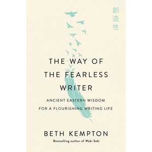 The Way of the Fearless Writer: Mindful Wisdom for a Flourishing Writing Life | Kempton, Beth (ISBN: 9781250892133)